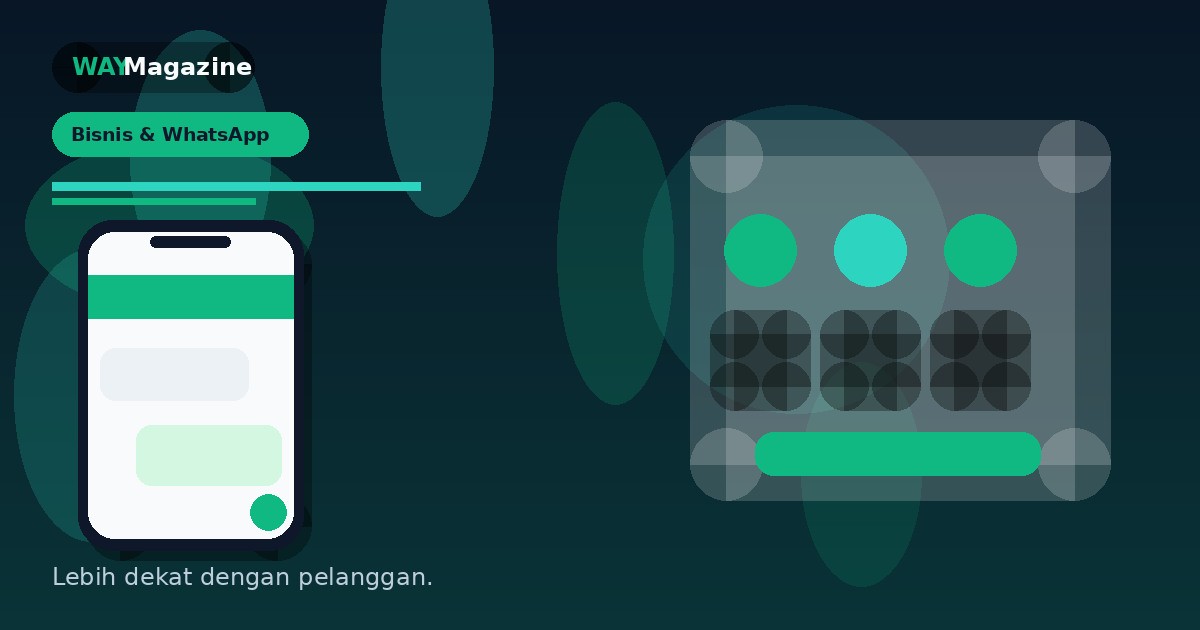Dari Chat Manual ke Sistem Rapi: Cara Memulai WhatsApp untuk Bisnis